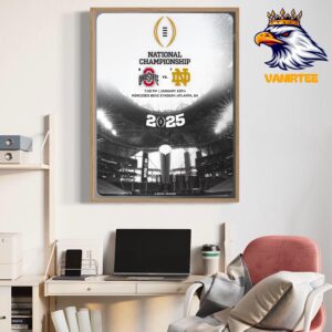 Ohio State Buckeyes Vs Notre Dame Fighting Irish In The 2025 CFP National Championship At Mercedes Benz Stadium Atlanta GA On January 20th 2025 Home Decor Poster Canvas