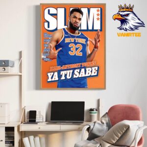 The Energy Is Undeniable Ya Tu Sabe Karl-Anthony Towns On Covers SLAM 254 Home Decor Poster Canvas